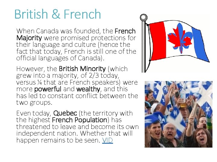 British & French When Canada was founded, the French Majority were promised protections for