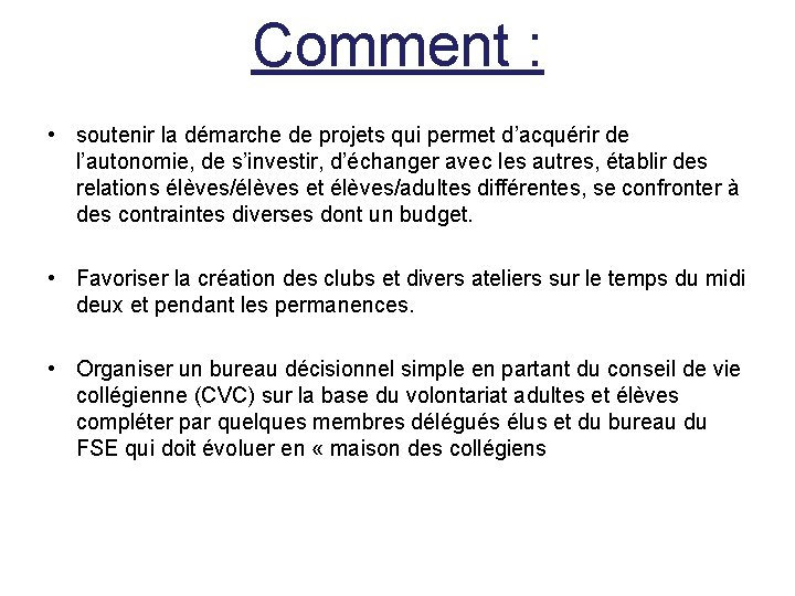 Comment : • soutenir la démarche de projets qui permet d’acquérir de l’autonomie, de