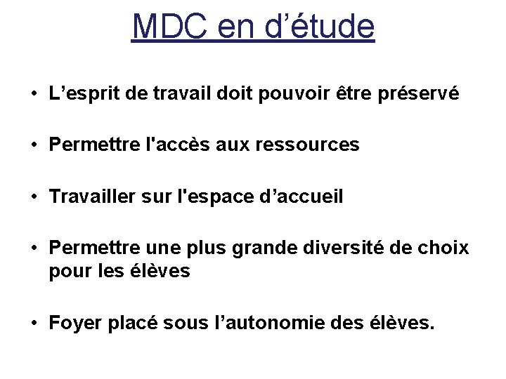 MDC en d’étude • L’esprit de travail doit pouvoir être préservé • Permettre l'accès