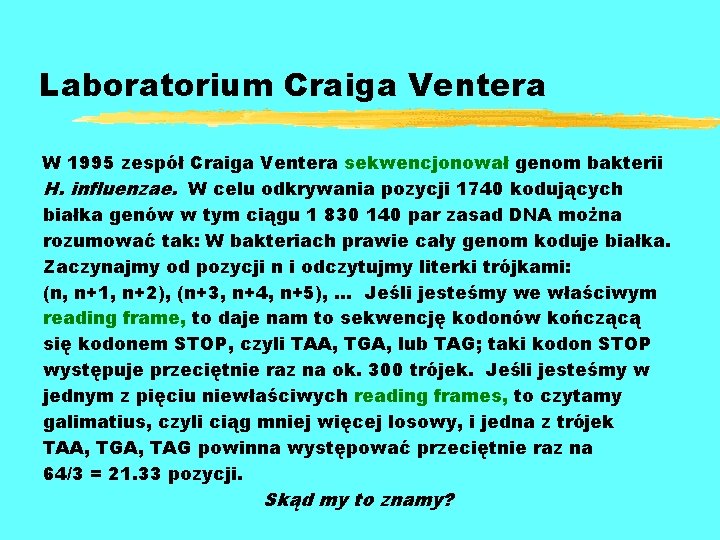 Laboratorium Craiga Ventera W 1995 zespół Craiga Ventera sekwencjonował genom bakterii H. influenzae. W