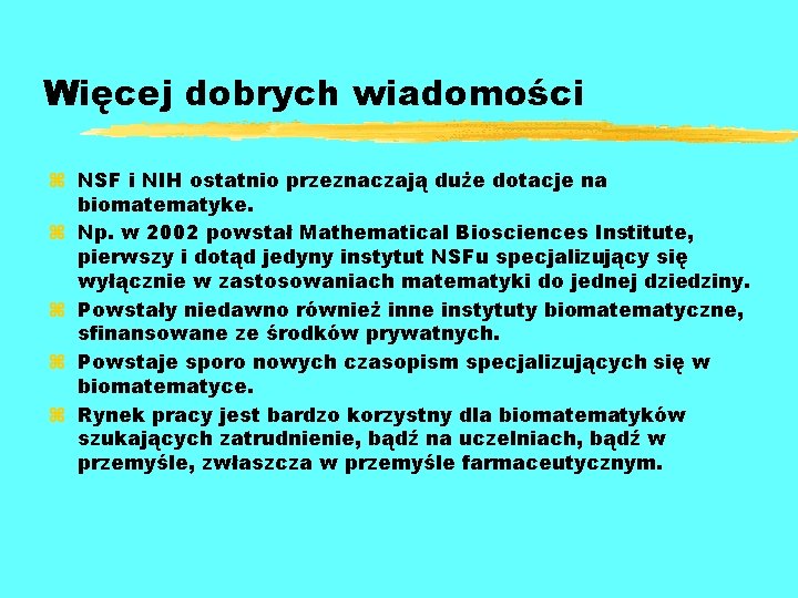 Więcej dobrych wiadomości z NSF i NIH ostatnio przeznaczają duże dotacje na biomatematyke. z