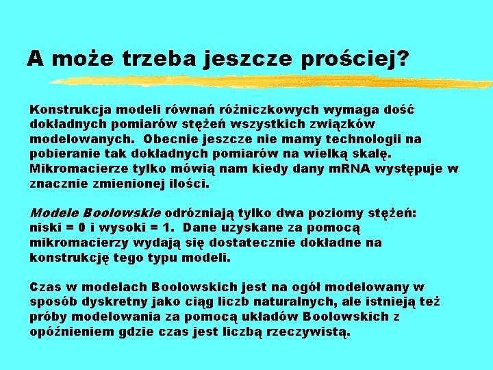 A może trzeba jeszcze prościej? Konstrukcja modeli równań różniczkowych wymaga dość dokładnych pomiarów stężeń