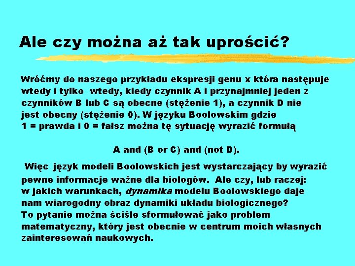 Ale czy można aż tak uprościć? Wróćmy do naszego przykładu ekspresji genu x która