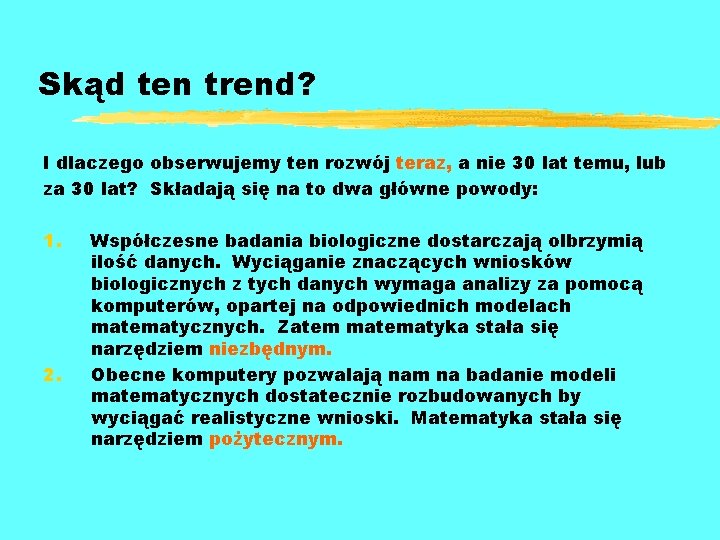 Skąd ten trend? I dlaczego obserwujemy ten rozwój teraz, a nie 30 lat temu,