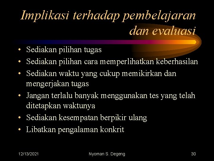 Implikasi terhadap pembelajaran dan evaluasi • Sediakan pilihan tugas • Sediakan pilihan cara memperlihatkan