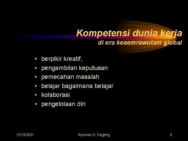 Kompetensi dunia kerja di era kesemrawutam global • • • 12/13/2021 berpikir kreatif, pengambilan