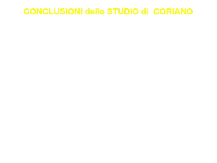 CONCLUSIONI dello STUDIO di CORIANO “Lo studio epidemiologico dell’ intera coorte per livelli di