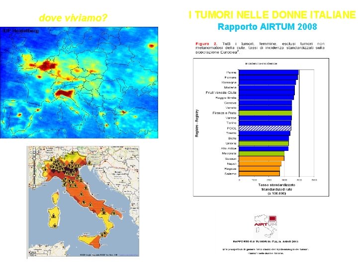 dove viviamo? I TUMORI NELLE DONNE ITALIANE Rapporto AIRTUM 2008 