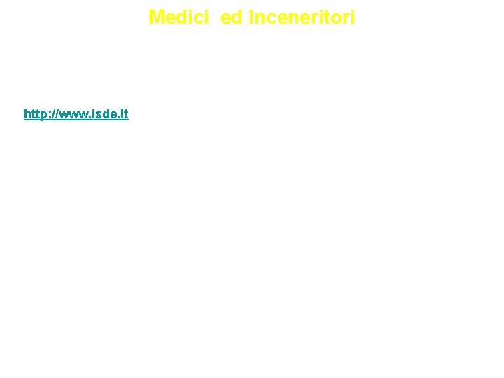 Medici ed Inceneritori Ø BRITISH SOCIAL ECOLOGICAL MEDICINE Ø (BSEM) http: //wwwecomed. org. uk