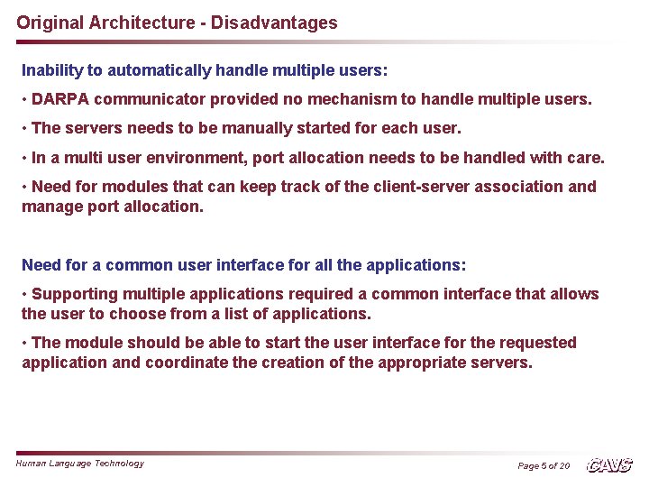 Original Architecture - Disadvantages Inability to automatically handle multiple users: • DARPA communicator provided