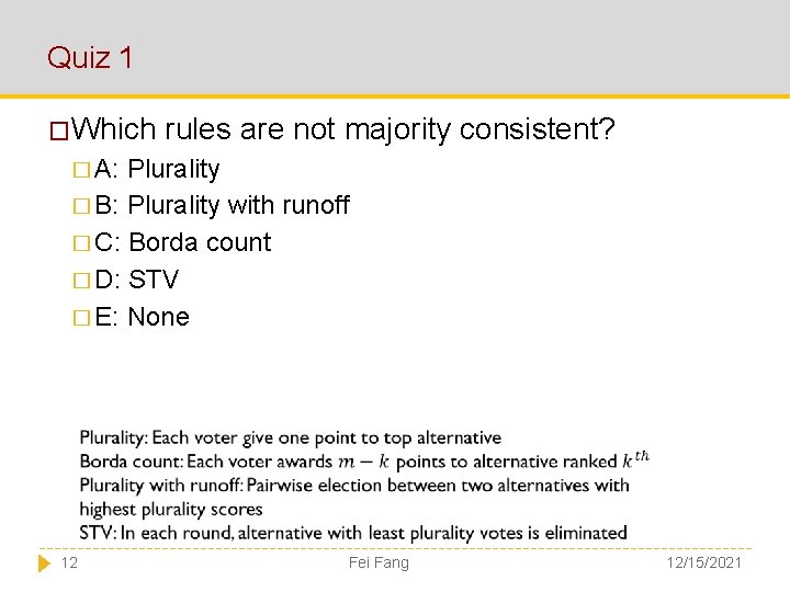 Quiz 1 �Which rules are not majority consistent? � A: Plurality � B: Plurality