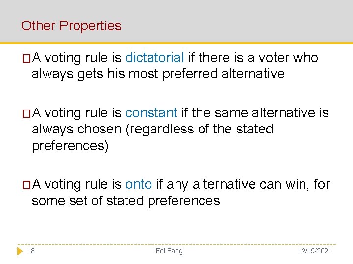 Other Properties �A voting rule is dictatorial if there is a voter who always