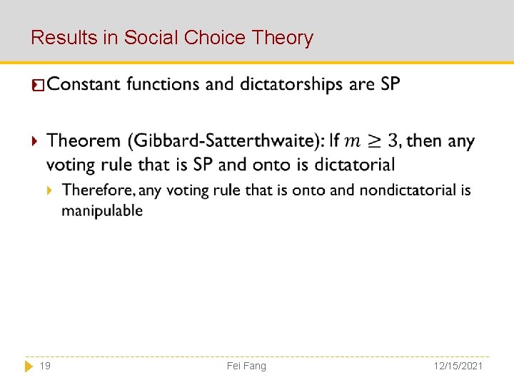 Results in Social Choice Theory � 19 Fei Fang 12/15/2021 