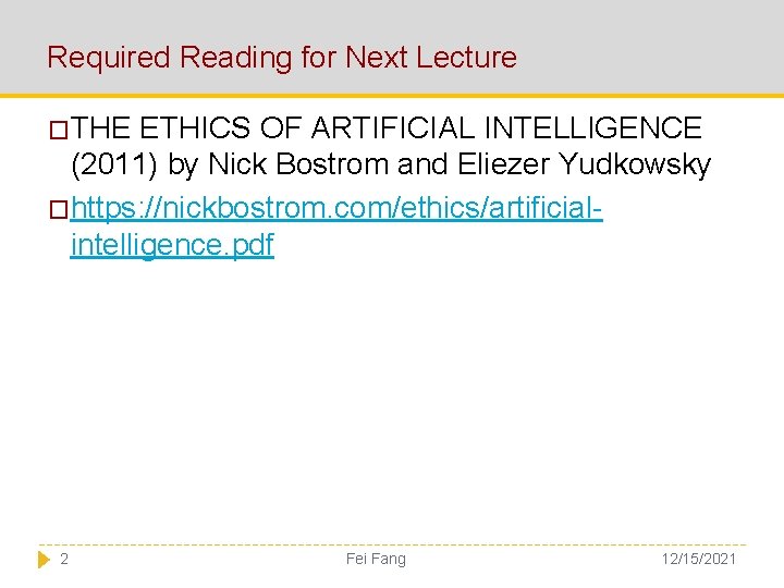 Required Reading for Next Lecture �THE ETHICS OF ARTIFICIAL INTELLIGENCE (2011) by Nick Bostrom