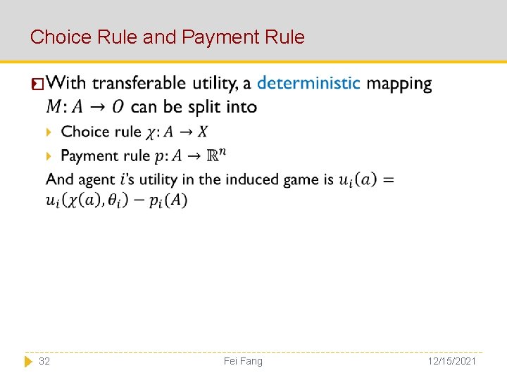 Choice Rule and Payment Rule � 32 Fei Fang 12/15/2021 