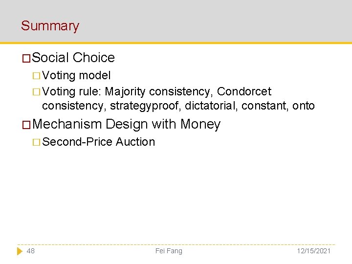 Summary �Social Choice � Voting model � Voting rule: Majority consistency, Condorcet consistency, strategyproof,