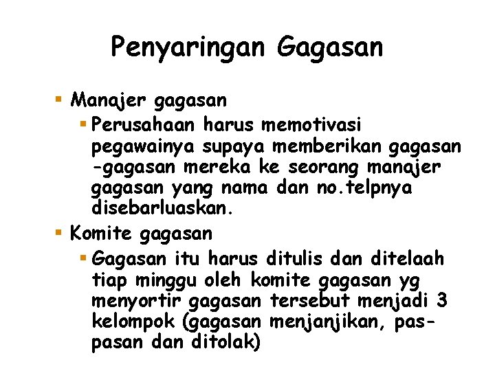 Penyaringan Gagasan § Manajer gagasan § Perusahaan harus memotivasi pegawainya supaya memberikan gagasan -gagasan