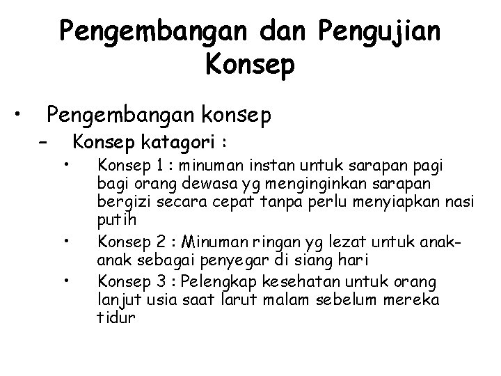 Pengembangan dan Pengujian Konsep • Pengembangan konsep – • • • Konsep katagori :