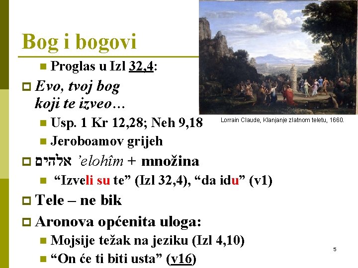 Bog i bogovi n Proglas u Izl 32, 4: p Evo, tvoj bog koji