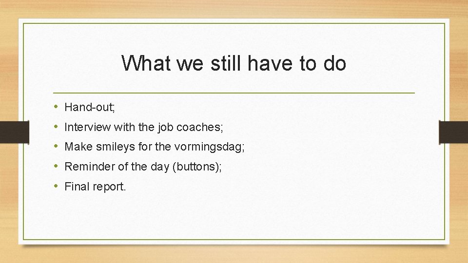 What we still have to do • • • Hand-out; Interview with the job