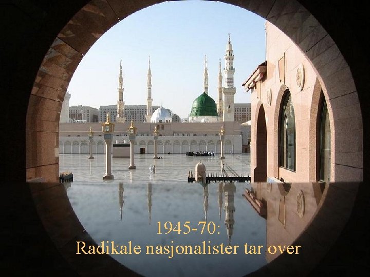 1945 -70: Radikale nasjonalister tar over 