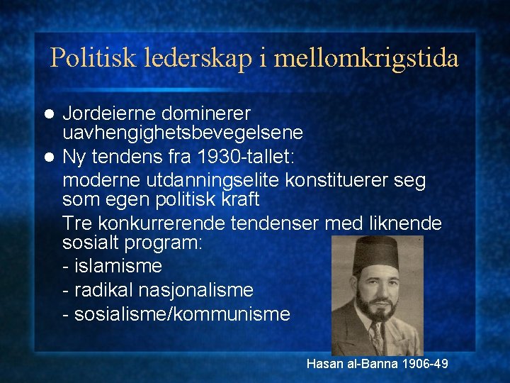 Politisk lederskap i mellomkrigstida Jordeierne dominerer uavhengighetsbevegelsene l Ny tendens fra 1930 -tallet: moderne