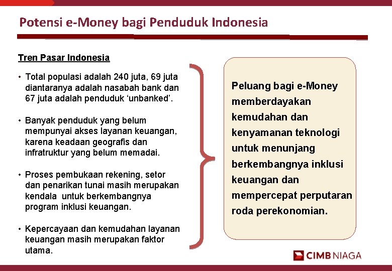 Potensi e-Money bagi Penduduk Indonesia Tren Pasar Indonesia • Total populasi adalah 240 juta,