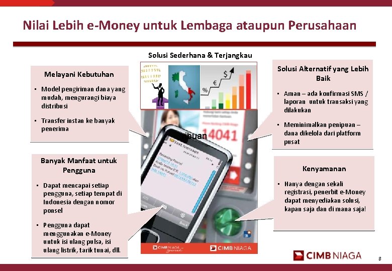 Nilai Lebih e-Money untuk Lembaga ataupun Perusahaan Solusi Sederhana & Terjangkau Solusi Alternatif yang