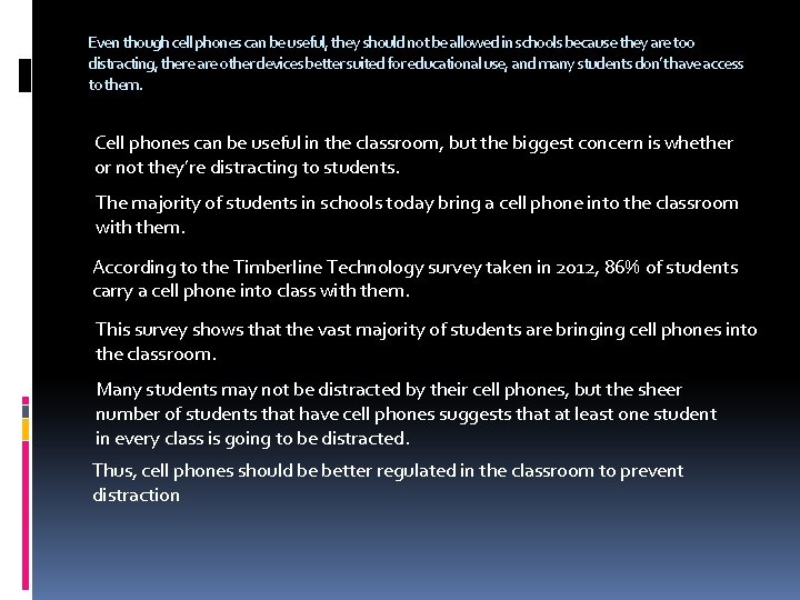 Even though cell phones can be useful, they should not be allowed in schools