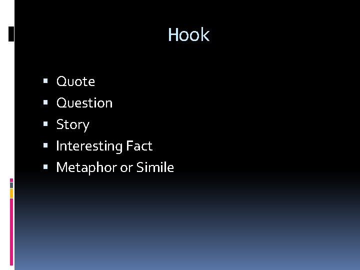 Hook Quote Question Story Interesting Fact Metaphor or Simile Hook Quote Question Story Interesting Fact Metaphor or Simile