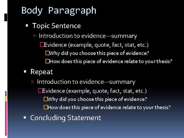 Body Paragraph Topic Sentence Introduction to evidence—summary �Evidence (example, quote, fact, stat, etc. ) Body Paragraph Topic Sentence Introduction to evidence—summary �Evidence (example, quote, fact, stat, etc. )