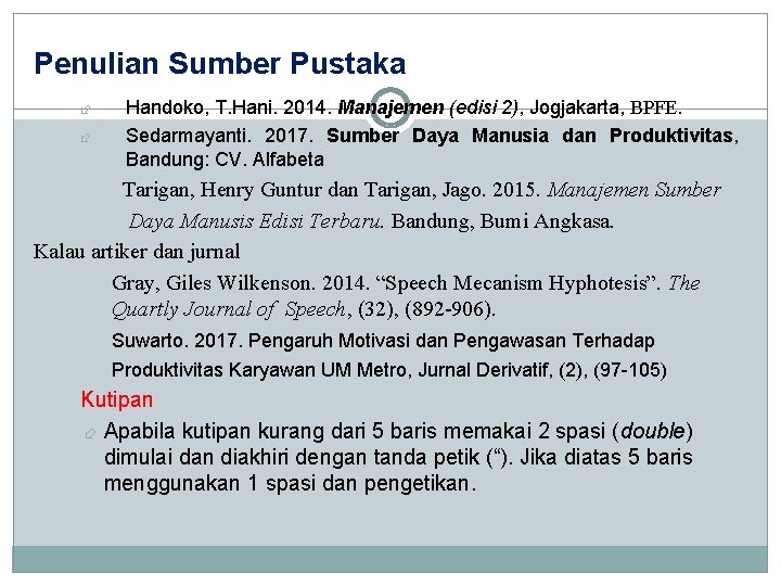 Penulian Sumber Pustaka Handoko, T. Hani. 2014. Manajemen (edisi 2), Jogjakarta, BPFE. Sedarmayanti. 2017.