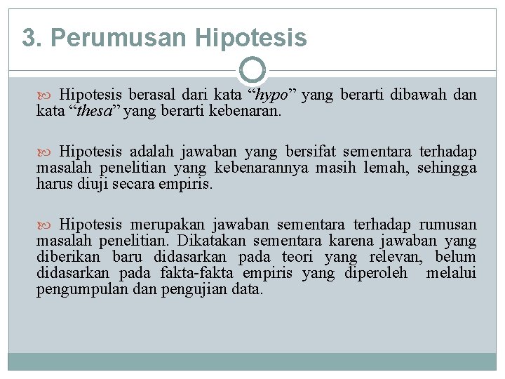 3. Perumusan Hipotesis berasal dari kata “hypo” yang berarti dibawah dan kata “thesa” yang