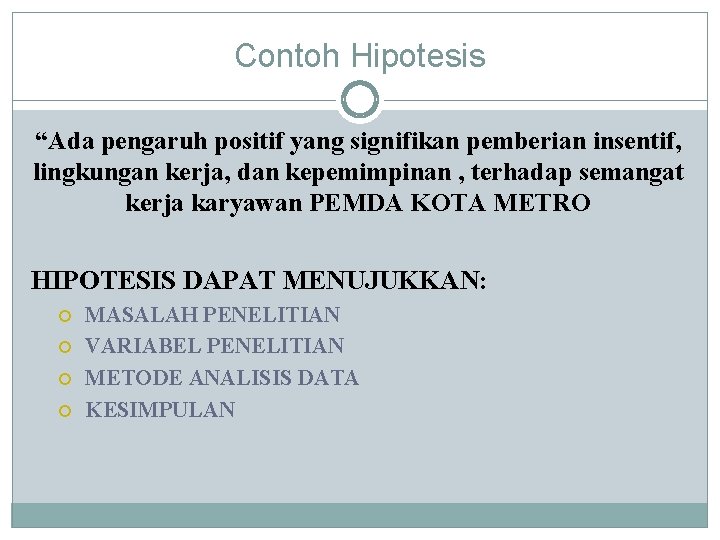 Contoh Hipotesis “Ada pengaruh positif yang signifikan pemberian insentif, lingkungan kerja, dan kepemimpinan ,