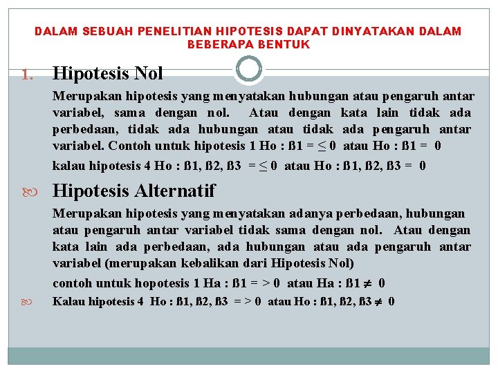 DALAM SEBUAH PENELITIAN HIPOTESIS DAPAT DINYATAKAN DALAM BEBERAPA BENTUK 1. Hipotesis Nol Merupakan hipotesis