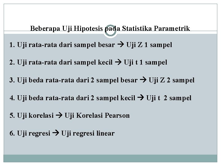 Beberapa Uji Hipotesis pada Statistika Parametrik 1. Uji rata-rata dari sampel besar Uji Z