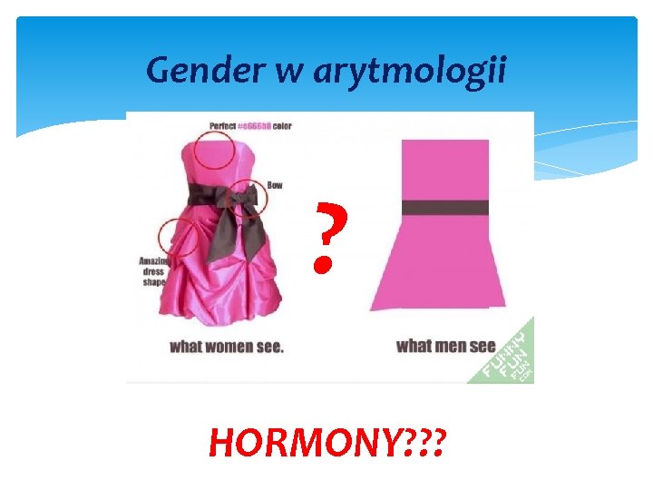 Gender w arytmologii ? HORMONY? ? ? 