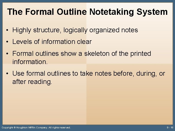 The Formal Outline Notetaking System • Highly structure, logically organized notes • Levels of