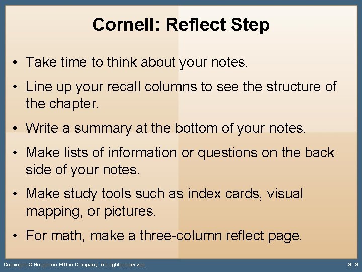 Cornell: Reflect Step • Take time to think about your notes. • Line up