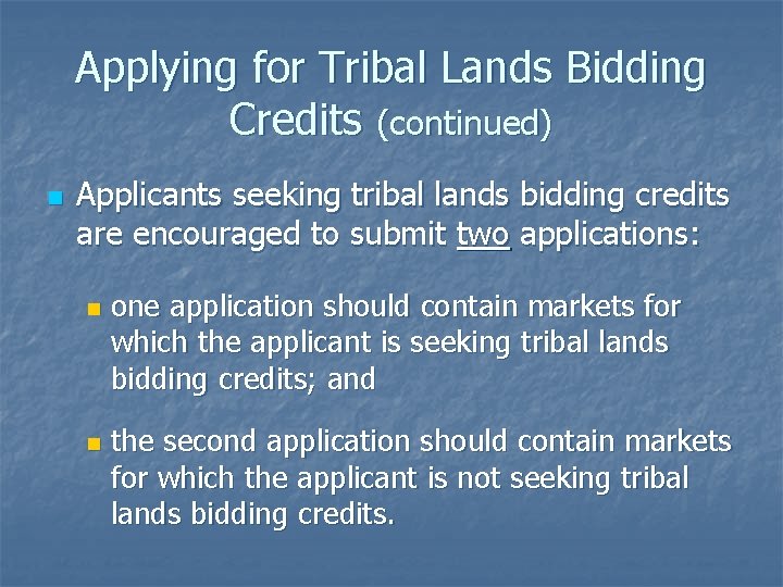 Applying for Tribal Lands Bidding Credits (continued) n Applicants seeking tribal lands bidding credits