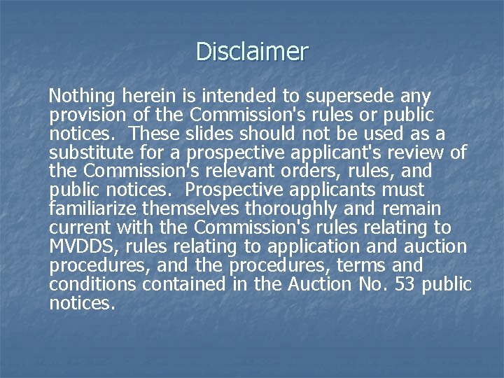 Disclaimer Nothing herein is intended to supersede any provision of the Commission's rules or