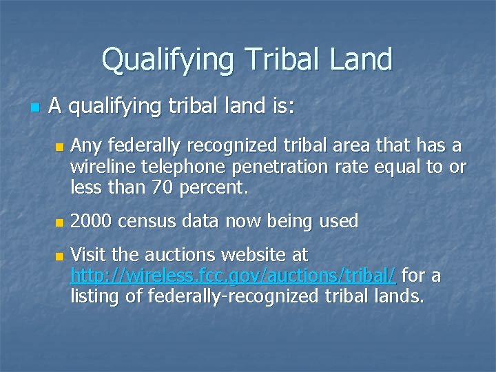 Qualifying Tribal Land n A qualifying tribal land is: n n n Any federally