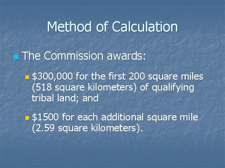 Method of Calculation n The Commission awards: n $300, 000 for the first 200