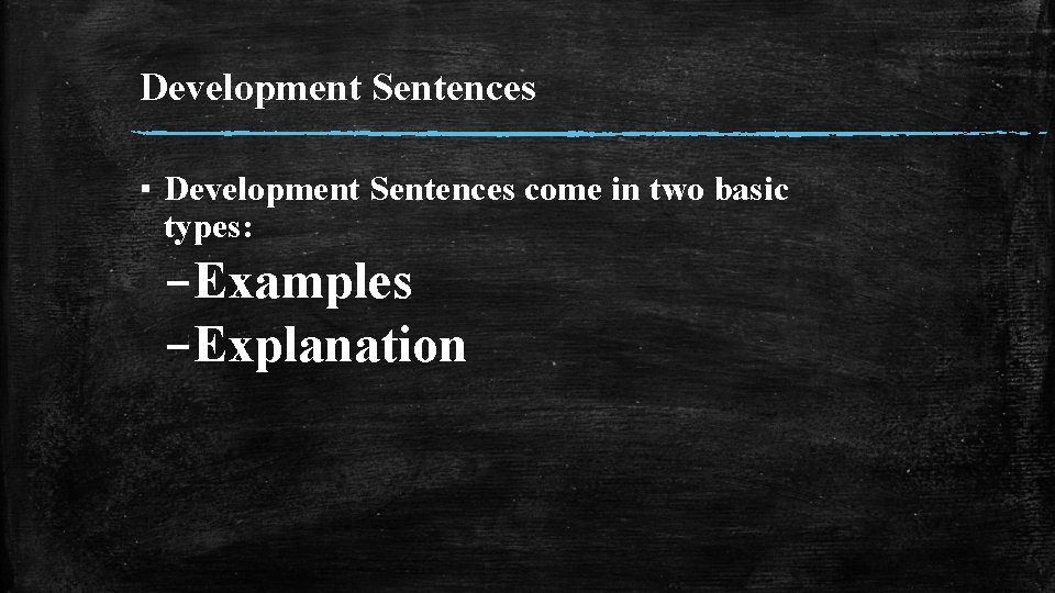 Development Sentences ▪ Development Sentences come in two basic types: –Examples –Explanation 