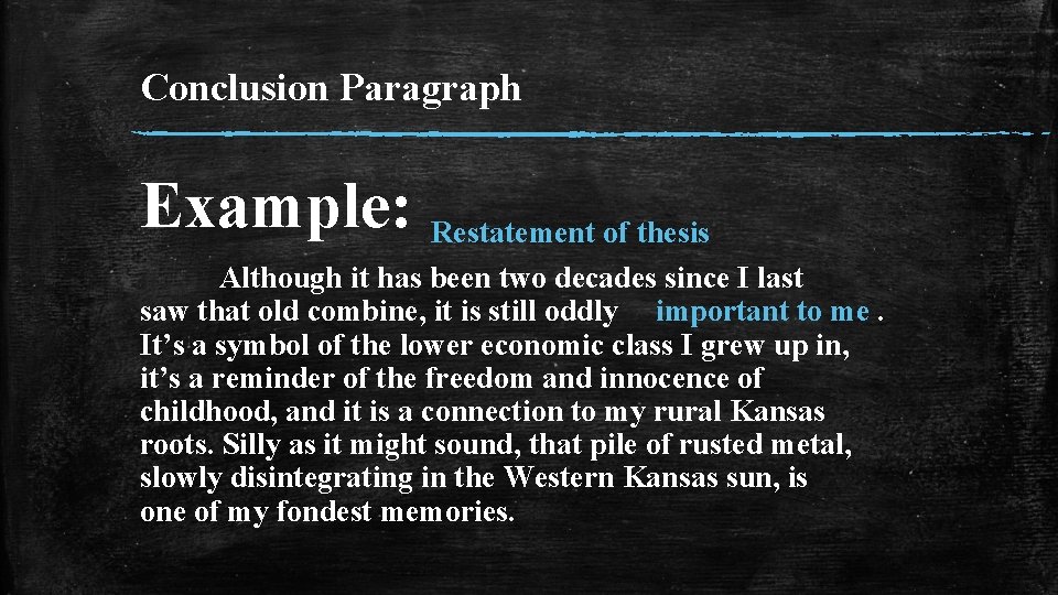 Conclusion Paragraph Example: Restatement of thesis Although it has been two decades since I