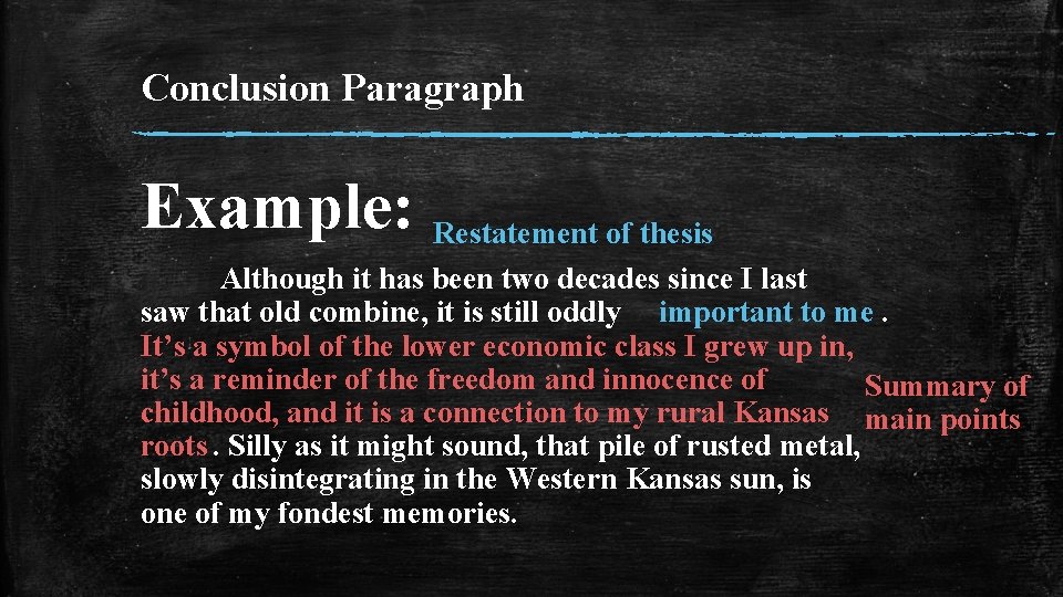 Conclusion Paragraph Example: Restatement of thesis Although it has been two decades since I