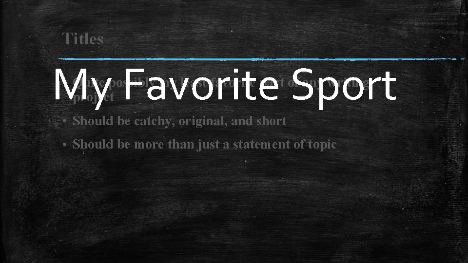 Titles My Favorite Sport ▪ Quite possibly my least favorite part of any writing