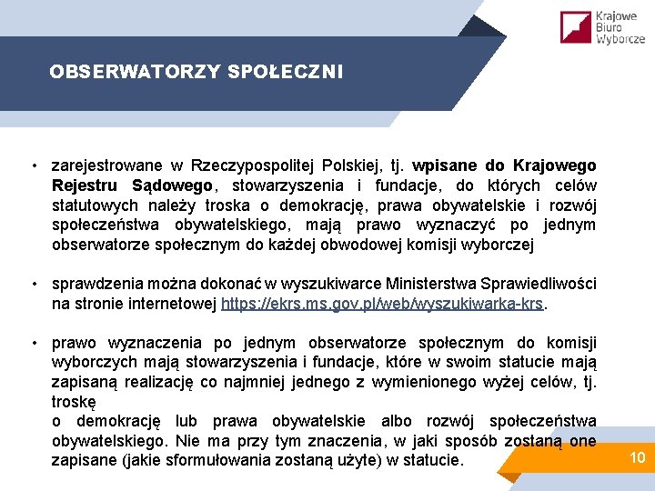 OBSERWATORZY SPOŁECZNI • zarejestrowane w Rzeczypospolitej Polskiej, tj. wpisane do Krajowego Rejestru Sądowego, stowarzyszenia