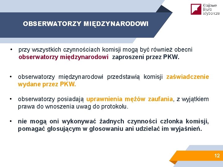 OBSERWATORZY MIĘDZYNARODOWI • przy wszystkich czynnościach komisji mogą być również obecni obserwatorzy międzynarodowi zaproszeni