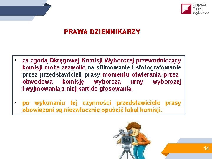 PRAWA DZIENNIKARZY • za zgodą Okręgowej Komisji Wyborczej przewodniczący komisji może zezwolić na sfilmowanie